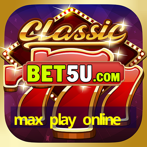 max play online